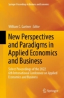 New Perspectives and Paradigms in Applied Economics and Business : Select Proceedings of the 2022 6th International Conference on Applied Economics and Business - Book