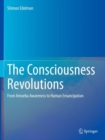 The Consciousness Revolutions : From Amoeba Awareness to Human Emancipation - Book