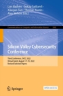 Silicon Valley Cybersecurity Conference : Third Conference, SVCC 2022, Virtual Event, August 17-19, 2022, Revised Selected Papers - eBook