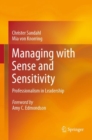 Managing with Sense and Sensitivity : Professionalism in Leadership - eBook