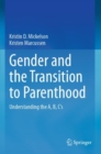 Gender and the Transition to Parenthood : Understanding the A, B, C’s - Book