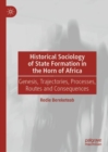 Historical Sociology of State Formation in the Horn of Africa : Genesis, Trajectories, Processes, Routes and Consequences - Book