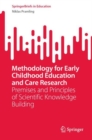 Methodology for Early Childhood Education and Care Research : Premises and Principles of Scientific Knowledge Building - Book