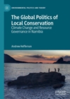 The Global Politics of Local Conservation : Climate Change and Resource Governance in Namibia - Book