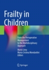 Frailty in Children : From the Perioperative Management to the Multidisciplinary Approach - Book