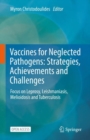 Vaccines for Neglected Pathogens: Strategies, Achievements and Challenges : Focus on Leprosy, Leishmaniasis, Melioidosis and Tuberculosis - Book