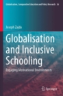 Globalisation and Inclusive Schooling : Engaging Motivational Environments - Book