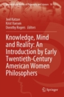 Knowledge, Mind and Reality: An Introduction by Early Twentieth-Century American Women Philosophers - Book