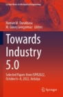 Towards Industry 5.0 : Selected Papers from ISPR2022, October 6–8, 2022, Antalya - Book