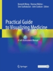 Practical Guide to Visualizing Medicine : A Self-Assessment Manual - Book