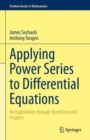 Applying Power Series to Differential Equations : An Exploration through Questions and Projects - eBook