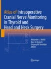 Atlas of Intraoperative Cranial Nerve Monitoring in Thyroid and Head and Neck Surgery - Book