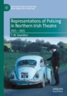 Representations of Policing in Northern Irish Theatre : 1921 - 2021 - eBook