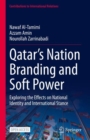 Qatar’s Nation Branding and Soft Power : Exploring the Effects on National Identity and International Stance - Book