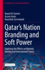 Qatar's Nation Branding and Soft Power : Exploring the Effects on National Identity and International Stance - eBook