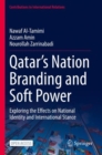 Qatar’s Nation Branding and Soft Power : Exploring the Effects on National Identity and International Stance - Book