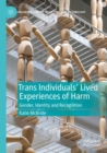 Trans Individuals Lived Experiences of Harm : Gender, Identity and Recognition - Book