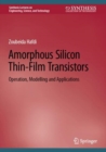 Amorphous Silicon Thin-Film Transistors : Operation, Modelling and Applications - eBook