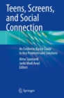Teens, Screens, and Social Connection : An Evidence-Based Guide to Key Problems and Solutions - Book