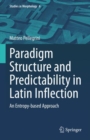 Paradigm Structure and Predictability in Latin Inflection : An Entropy-based Approach - eBook