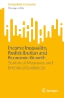 Income Inequality, Redistribution and Economic Growth : Statistical Measures and Empirical Evidences - Book