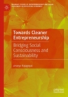 Towards Cleaner Entrepreneurship : Bridging Social Consciousness and Sustainability - Book