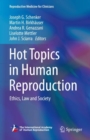 Hot Topics in Human Reproduction : Ethics, Law and Society - eBook
