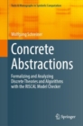Concrete Abstractions : Formalizing and Analyzing Discrete Theories and Algorithms with the RISCAL Model Checker - Book
