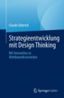 Strategieentwicklung mit Design Thinking : Mit Innovation zu Wettbewerbsvorteilen - eBook