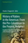 History of Rabies in the Americas: From the Pre-Columbian to the Present, Volume I : Insights to Specific Cross-Cutting Aspects of the Disease in the Americas - Book