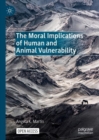 The Moral Implications of Human and Animal Vulnerability - Book