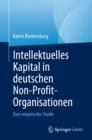 Intellektuelles Kapital in deutschen Non-Profit-Organisationen : Eine empirische Studie - eBook
