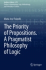The Priority of Propositions. A Pragmatist Philosophy of Logic - Book