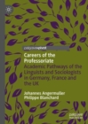 Careers of the Professoriate : Academic Pathways of the Linguists and Sociologists in Germany, France and the UK - Book