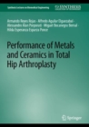 Performance of Metals and Ceramics in Total Hip Arthroplasty - Book