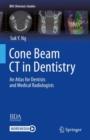 Cone Beam CT in Dentistry : An Atlas for Dentists and Medical Radiologists - Book