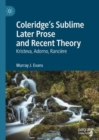 Coleridge's Sublime Later Prose and Recent Theory : Kristeva, Adorno, Ranciere - eBook