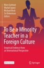 To Be a Minority Teacher in a Foreign Culture : Empirical Evidence from an International Perspective - Book