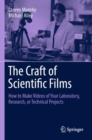 The Craft of Scientific Films : How to Make Videos of Your Laboratory, Research, or Technical Projects - Book