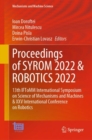 Proceedings of SYROM 2022 & ROBOTICS 2022 : 13th IFToMM International Symposium on Science of Mechanisms and Machines & XXV International Conference on Robotics - eBook