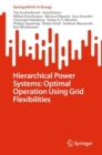 Hierarchical Power Systems: Optimal Operation Using Grid Flexibilities - Book