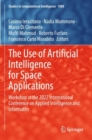 The Use of Artificial Intelligence for Space Applications : Workshop at the 2022 International Conference on Applied Intelligence and Informatics - Book