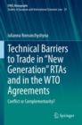 Technical Barriers to Trade in “New Generation” RTAs and in the WTO Agreements : Conflict or Complementarity? - Book