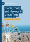 Utopia, Equity and Ideology in Urban Texts : Fair and Unfair Cities - Book