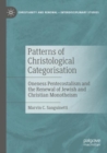 Patterns of Christological Categorisation : Oneness Pentecostalism and the Renewal of Jewish and Christian Monotheism - Book
