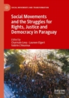 Social Movements and the Struggles for Rights, Justice and Democracy in Paraguay - Book