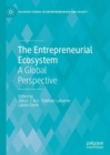 The Entrepreneurial Ecosystem : A Global Perspective - eBook