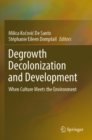 Degrowth Decolonization and Development : When Culture Meets the Environment - Book