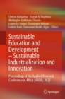 Sustainable Education and Development - Sustainable Industrialization and Innovation : Proceedings of the Applied Research Conference in Africa (ARCA), 2022 - Book