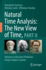 Natural Time Analysis: The New View of Time, Part II : Advances in Disaster Prediction Using Complex Systems - Book